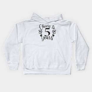 Cheers To 5 Years - 5th Birthday - Anniversary Kids Hoodie